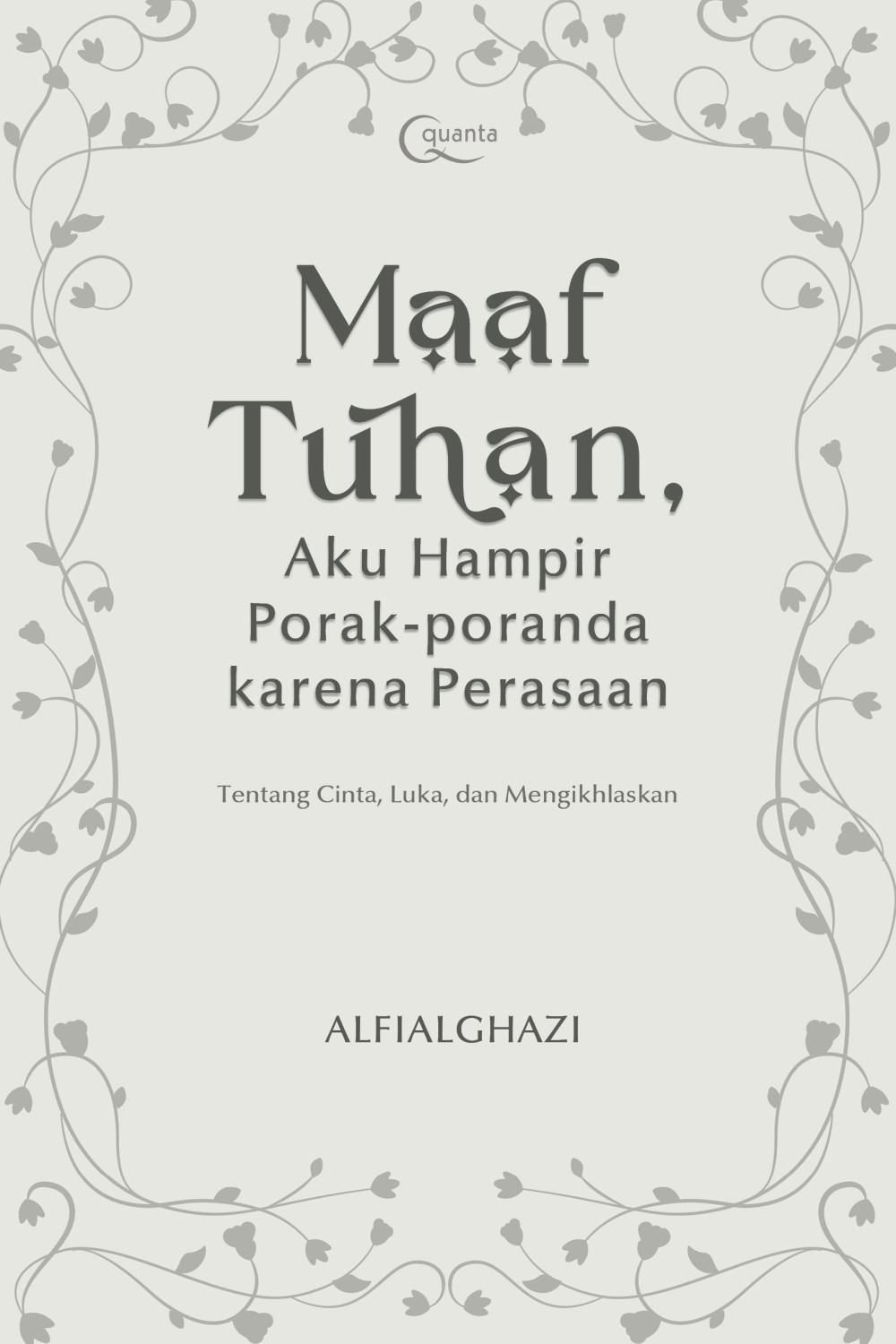 Sampul Maaf Tuhan, Aku Hampir Porak-poranda karena Perasaan; Tentang Cinta, Luka, dan Mengikhlaskan